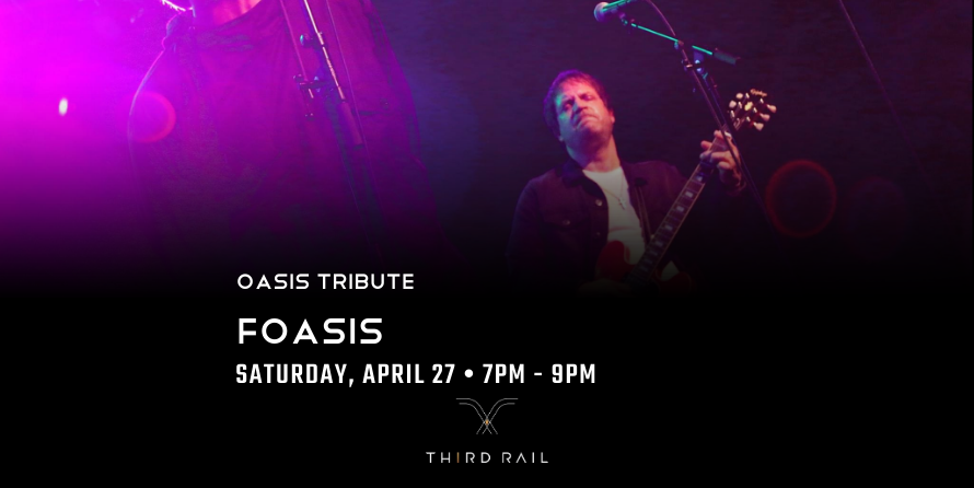 FOASIS | OASIS Tribute LIVE at Third Rail