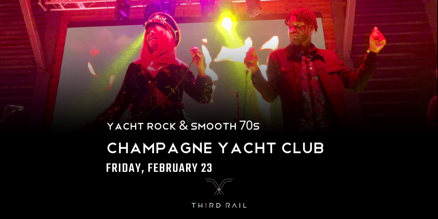 Champagne Yacht Club | Rock, Pop, & Disco music LIVE at Third Rail!
